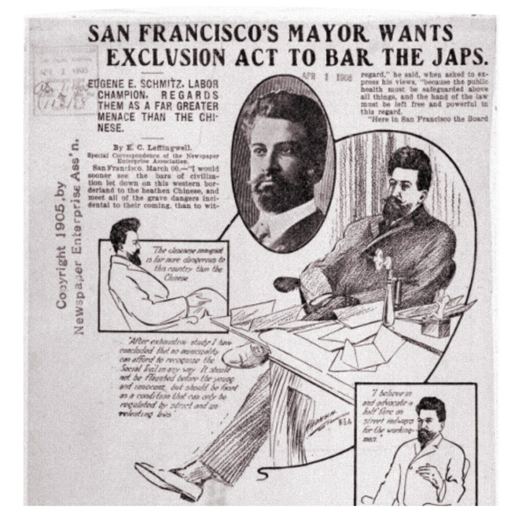 An ad showing San Francisco Mayor Eugene Schmitz calling for an Exclusion Act to bar Japanese immigrants, 1905.